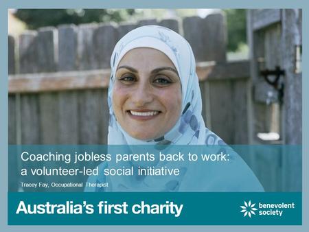 Coaching jobless parents back to work: a volunteer-led social initiative Tracey Fay, Occupational Therapist.