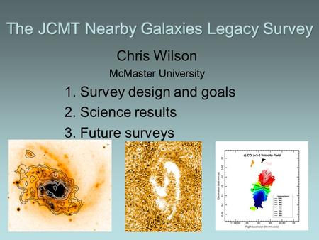 1 Chris Wilson McMaster University 1. Survey design and goals 2. Science results 3. Future surveys.