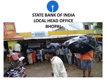 STATE BANK OF INDIA LOCAL HEAD OFFICE BHOPAL.