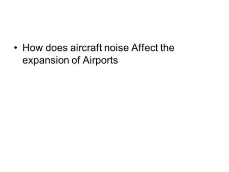 How does aircraft noise Affect the expansion of Airports.
