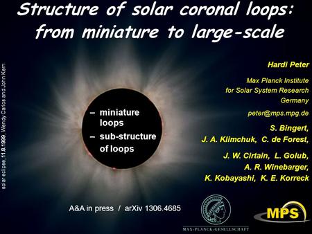 Solar eclipse, 11.8.1999, Wendy Carlos and John Kern Structure of solar coronal loops: from miniature to large-scale Hardi Peter Max Planck Institute for.
