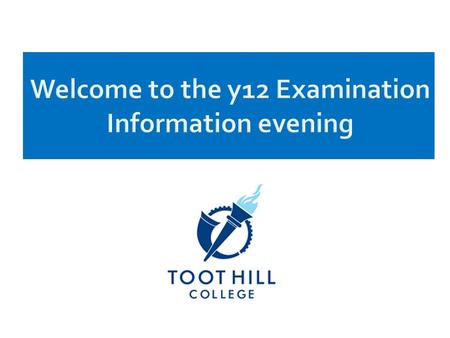 Welcome to the y12 Examination Information evening.