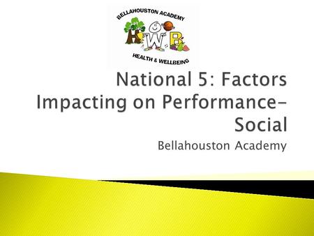 Bellahouston Academy.  Social factors covers a wide variety of terms such as;  Team work  Etiquette  Environmental Issues (Audience, facilities etc.)