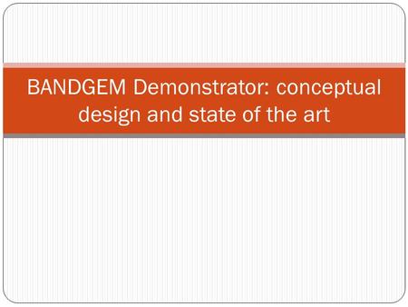 BANDGEM Demonstrator: conceptual design and state of the art.