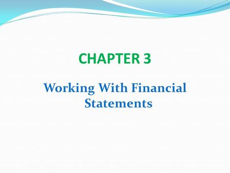 CHAPTER 3 Working With Financial Statements. Key Concepts and Skills Know how to standardize financial statements for comparison purposes Know how to.