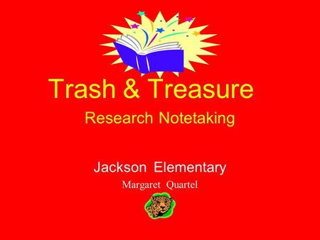 Trash & Treasure Research Notetaking Jackson Elementary Margaret Quartel.