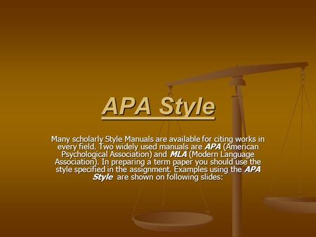 APA Style Many scholarly Style Manuals are available for citing works in every field. Two widely used manuals are APA (American Psychological Association)