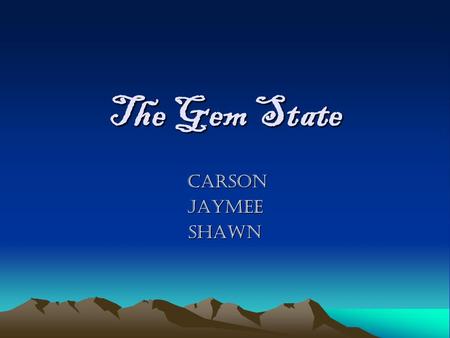 The Gem State Carson CarsonJaymeeShawn. Idaho Map and Symbols.