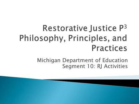 Michigan Department of Education Segment 10: RJ Activities.