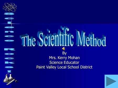 By Mrs. Kerry Mohan Science Educator Paint Valley Local School District.