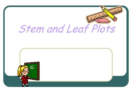 Stem and Leaf Plots. Definitions- Range Range- The difference between the greatest and least numbers in a data set Data set: 23, 45, 60, 55, 80, 75, 15.