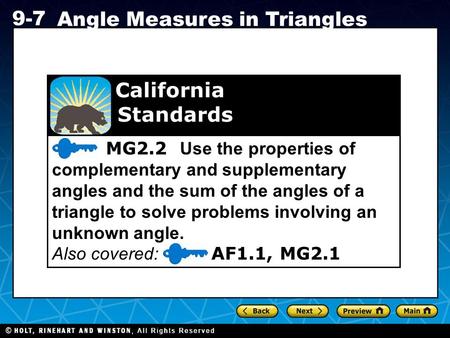 Holt CA Course 1 9-7 Angle Measures in Triangles MG2.2 Use the properties of complementary and supplementary angles and the sum of the angles of a triangle.
