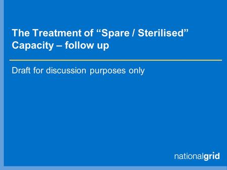 The Treatment of “Spare / Sterilised” Capacity – follow up Draft for discussion purposes only.