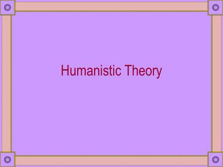 Humanistic Theory.