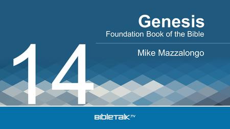 Foundation Book of the Bible Mike Mazzalongo Genesis 14.