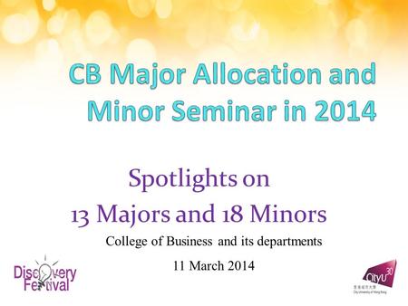 Spotlights on 13 Majors and 18 Minors College of Business and its departments 11 March 2014.