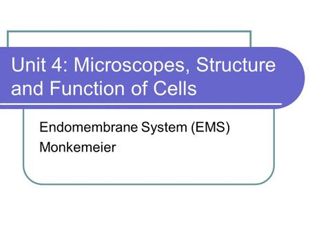 Unit 4: Microscopes, Structure and Function of Cells