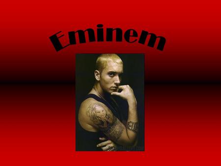 Eminem Early On Birth name: Marshall Bruce Mathers III Born: October 17, 1972 in Kansas City, Missouri Attended Lincoln High School 1986-1989.