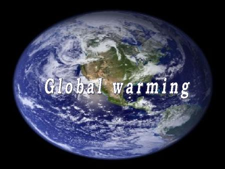 What is global warming? Global warming is an observated increase of medium temperature on earth. Between 1906 and 2005 temperature has been noticed to.