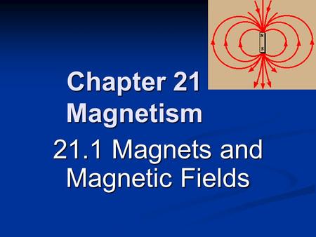 21.1 Magnets and Magnetic Fields