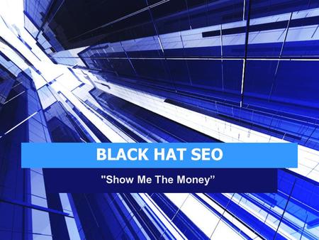 BLACK HAT SEO Show Me The Money”. Keyword Selection.
