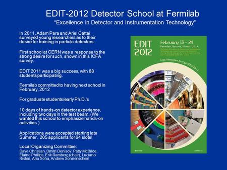 EDIT-2012 Detector School at Fermilab In 2011, Adam Para and Ariel Cattai surveyed young researchers as to their desire for training in particle detectors.