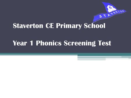 Staverton CE Primary School Year 1 Phonics Screening Test