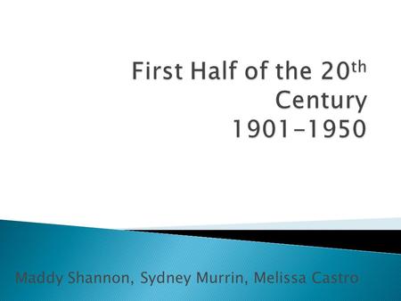 Maddy Shannon, Sydney Murrin, Melissa Castro.  1906- San Francisco Earthquake: led to the formation of the elastic-rebound theory  1908- first fatal.