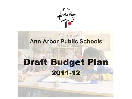 Ann Arbor Public Schools Draft Budget Plan 2011-12.