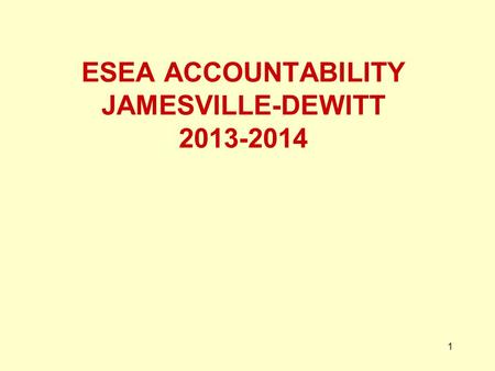 ESEA ACCOUNTABILITY JAMESVILLE-DEWITT 2013-2014 1.