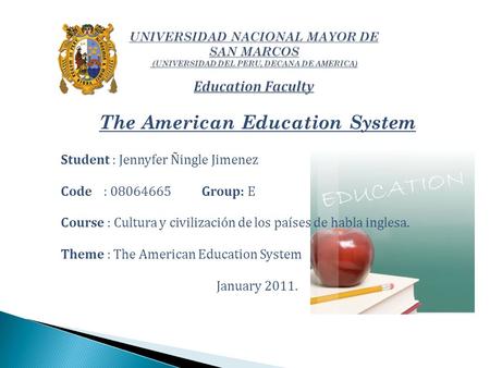 The American Education System Student : Jennyfer Ñingle Jimenez Code : 08064665 Group: E Course : Cultura y civilización de los países de habla inglesa.