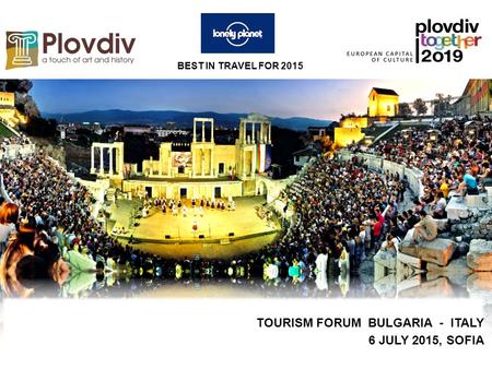BEST IN TRAVEL FOR 2015 TOURISM FORUM BULGARIA - ITALY 6 JULY 2015, SOFIA.