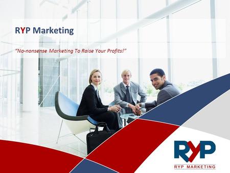 RYP Marketing “No-nonsense Marketing To Raise Your Profits!”