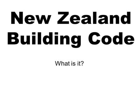 New Zealand Building Code What is it?. The New Zealand Building Code is the first schedule to the Building Regulations 1992. All building work must comply.