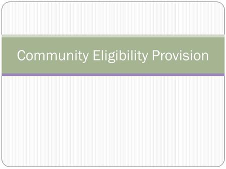 Community Eligibility Provision. Overview CEP is a 4-year reimbursement option for eligible high-poverty districts and/or schools Minimum of 40% Identified.