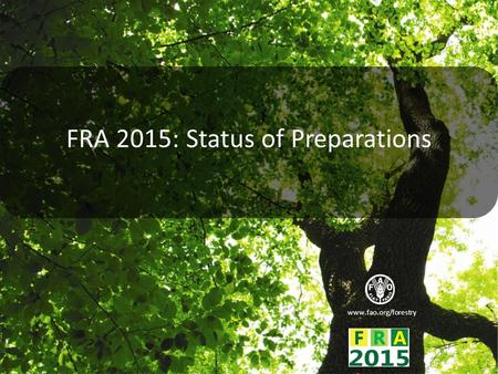 Www.fao.org/forestry FRA 2015: Status of Preparations.