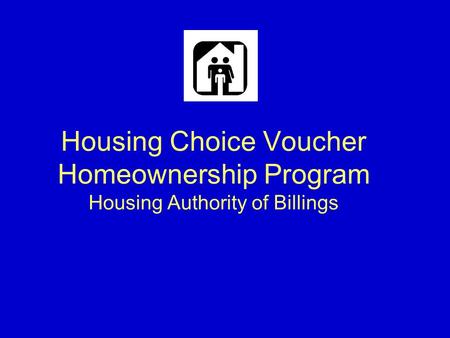 Housing Choice Voucher Homeownership Program Housing Authority of Billings.