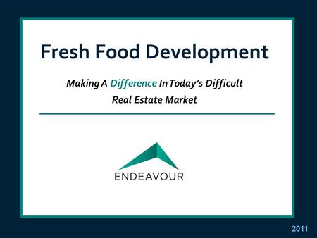 Fresh Food Development Making A Difference In Today’s Difficult Real Estate Market 2011.