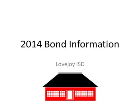 2014 Bond Information Lovejoy ISD. Annual Independent Financial Audit: LISD received a clean, unqualified audit with no findings Texas Education Agency.
