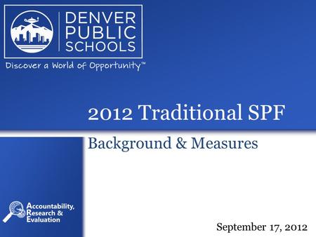 2012 Traditional SPF Background & Measures September 17, 2012.