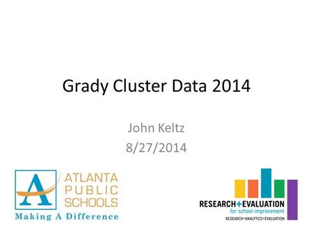 Grady Cluster Data 2014 John Keltz 8/27/2014. Content One-Sheets School achievement in context Attendance and suspensions.