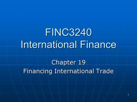 FINC3240 International Finance Chapter 19 Financing International Trade 1.