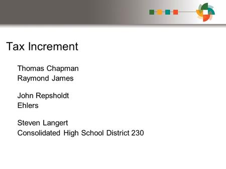 Tax Increment Thomas Chapman Raymond James John Repsholdt Ehlers Steven Langert Consolidated High School District 230.