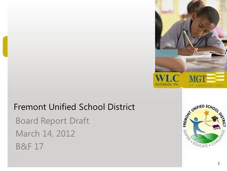 Fremont Unified School District Board Report Draft March 14, 2012 B&F 17 1.