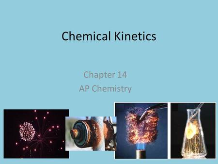 Chemical Kinetics Chapter 14 AP Chemistry.