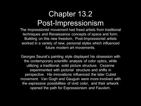 Chapter 13.2 Post-Impressionism The Impressionist movement had freed artists from traditional techniques and Renaissance concepts of space and form. Building.