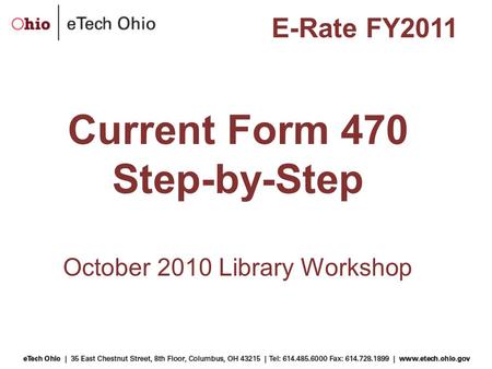 Current Form 470 Step-by-Step October 2010 Library Workshop E-Rate FY2011.