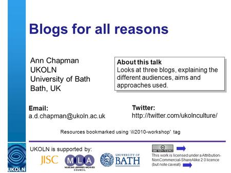 A centre of expertise in digital information managementwww.ukoln.ac.uk Blogs for all reasons Ann Chapman UKOLN University of Bath Bath, UK UKOLN is supported.