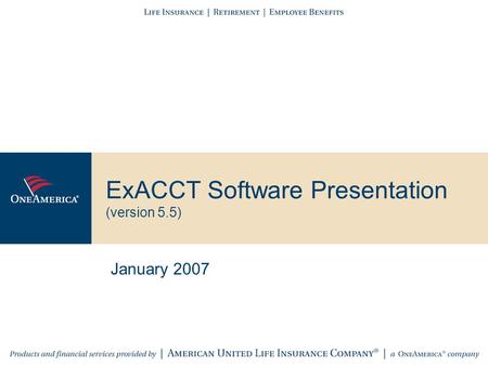 ExACCT Software Presentation (version 5.5) January 2007.