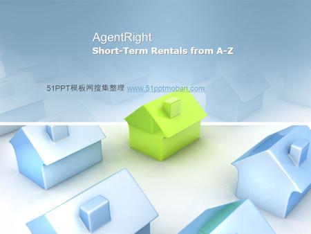 AgentRight Short-Term Rentals from A-Z 51PPT 模板网搜集整理 www.51pptmoban.comwww.51pptmoban.com.